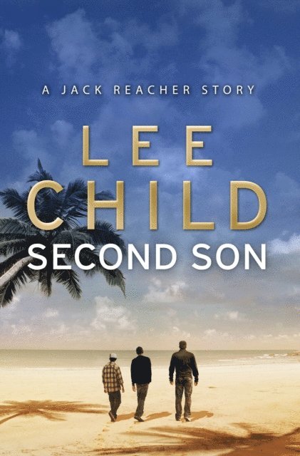 Lee Child - Second Son: (Jack Reacher Short Story), E-bok