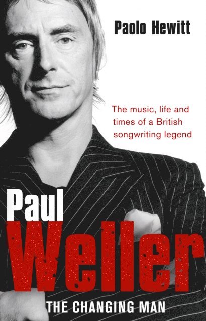 Paolo Hewitt - Paul Weller - The Changing Man, E-bok