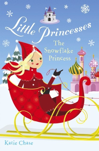 Katie Chase - Little Princesses: The Snowflake Princess, E-bok