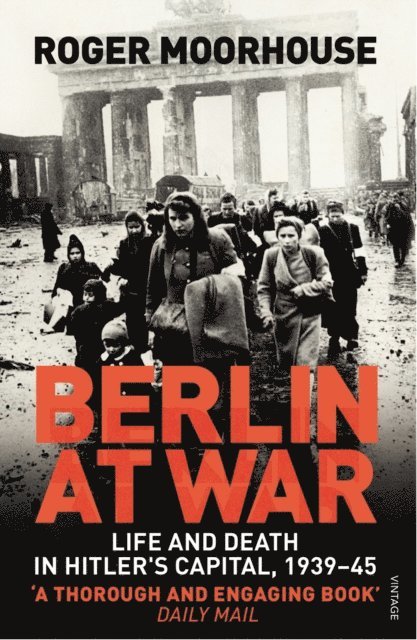 Roger Moorhouse - Berlin at War, E-bok