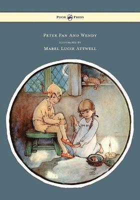 J. M. Barrie - Peter Pan And Wendy Illustrated By Mabel Lucie Attwell, Häftad