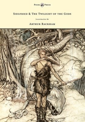 Richard Wagner - Siegfied & The Twilight of the Gods - Illustrated by Arthur Rackham, Häftad