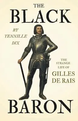 Black Baron - The Strange Life Of Gilles De Rais