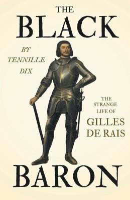 Tennille Dix - Black Baron - The Strange Life Of Gilles De Rais, Häftad