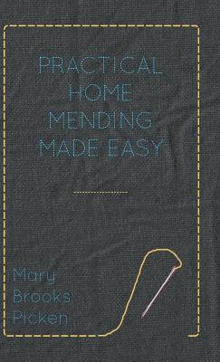 Mary Brooks Picken - Practical Home Mending Made Easy, Inbunden