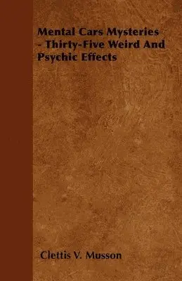 Clettis V. Musson - Mental Cars Mysteries - Thirty-Five Weird And Psychic Effects, Inbunden. Tillgänglighet: Lägg i varukorg