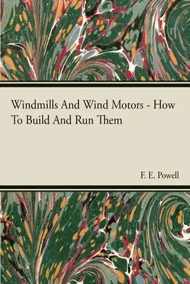 F. E. Powell - Windmills And Wind Motors - How To Build And Run Them, Häftad. Tillgänglighet: Lägg i varukorg