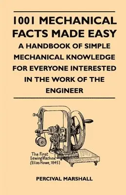 Percival Marshall - 1001 Mechanical Facts Made Easy - A Handbook Of Simple Mechanical Knowledge For Everyone Interested In The Work Of The Engineer, Häftad. Tillgänglighet: Lägg i varukorg
