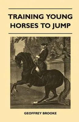 Geoffrey Brooke - Training Young Horses To Jump, Häftad. Tillgänglighet: Lägg i varukorg