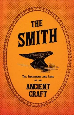 Frederick W. Robins - Smith - The Traditions And Lore Of An Ancient Craft, Häftad. Tillgänglighet: Lägg i varukorg