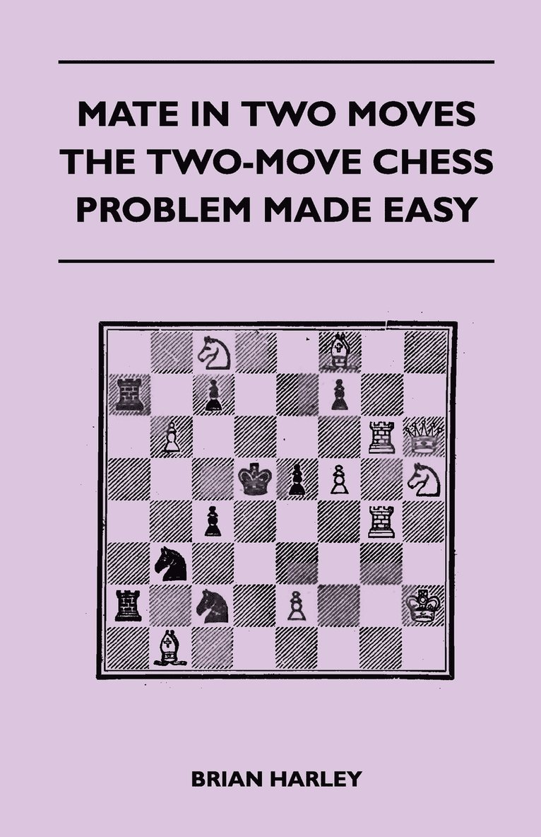 Brian Harley - Mate In Two Moves - The Two-Move Chess Problem Made Easy, Häftad. Tillgänglighet: Lägg i varukorg