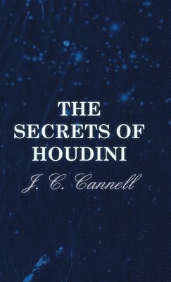 J. C. Cannell - Secrets Of Houdini, Häftad. Tillgänglighet: Lägg i varukorg