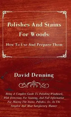 David Denning - Polishes And Stains For Woods, Inbunden. Tillgänglighet: Lägg i varukorg