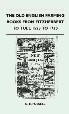 G. E. Fussell - Old English Farming Books From Fitzherbert To Tull 1523 To 1730, Inbunden. Tillgänglighet: Lägg i varukorg