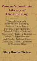 Woman's Institute Library Of Dressmaking - Tailored Garments - Essentials Of Tailoring, Tailored Buttonholes, Buttons, And Trimmings, Tailored Pockets, Tailored Seams And Plackets, Tailored Skirts,