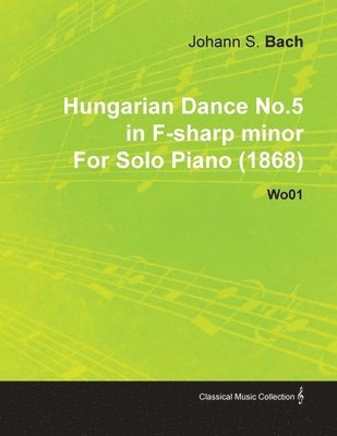 Johannes Brahms - Hungarian Dance No.5 in F-sharp Minor By Johannes Brahms For Solo Piano (1868) Wo01, Häftad