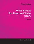 Violin Sonata By Edvard Grieg For Piano and Violin (1867) Op.13