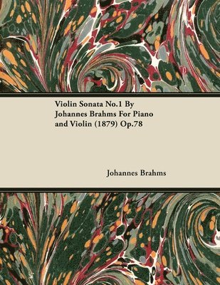 Johannes Brahms - Violin Sonata No.1 By Johannes Brahms For Piano and Violin (1879) Op.78, Häftad