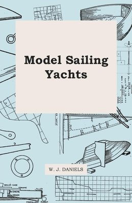 W. J. Daniels - Model Sailing Yachts, Häftad. Tillgänglighet: Lägg i varukorg