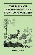 The Buck Of Lordenshaw - The Story Of A Roe Deer