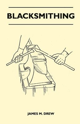 James M. Drew - Blacksmithing, Häftad. Tillgänglighet: Lägg i varukorg