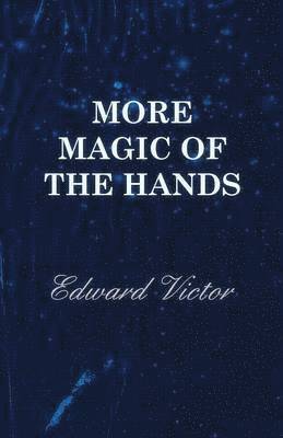 Edward Victor - More Magic Of The Hands - A Magical Discourse On Effects With, Häftad. Tillgänglighet: Lägg i varukorg