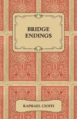 Raphael Cioffi - Bridge Endings - The End Game Easy With 30 Common Basic Positions, 24 Endplays Teaching Hands, And 50 Double Dummy Problems, Häftad. Tillgänglighet: Lägg i varukorg