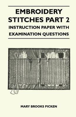 Mary Brooks Picken - Embroidery Stitches Part 2 - Instruction Paper With Examination Questions, Häftad