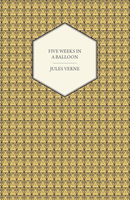 Jules Verne - Five Weeks In A Balloon - A Voyage Of Exploration And Discovery In Central Africa, Häftad