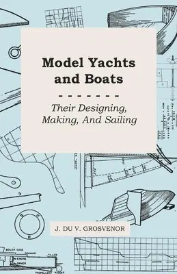J. Du V. Grosvenor - Model Yachts And Boats, Häftad. Tillgänglighet: Lägg i varukorg