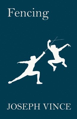 Joseph Vince - Fencing, Häftad. Tillgänglighet: Lägg i varukorg