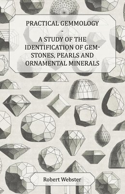 Robert Webster - Practical Gemmology - A Study of the Identification of Gem-Stones, Pearls, And Ornamental Minerals, Häftad. Tillgänglighet: Lägg i varukorg