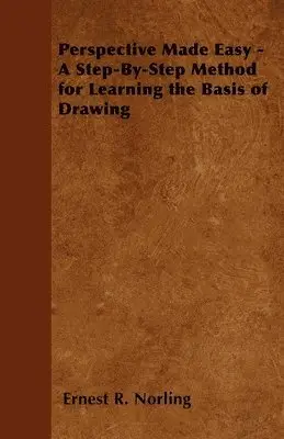 Ernest R. Norling - Perspective Made Easy - A Step-By-Step Method for Learning the Basis of Drawing, Häftad. Tillgänglighet: Lägg i varukorg