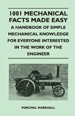 Percival Marshall - 1001 Mechanical Facts Made Easy - A Handbook of Simple Mechanical Knowledge for Everyone Interested in the Work of the Engineer, Häftad. Tillgänglighet: Lägg i varukorg