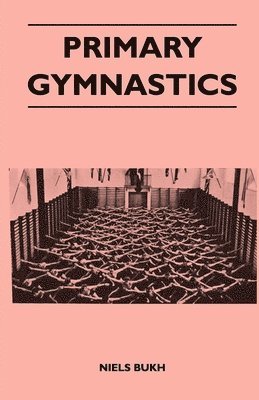 Niels Bukh - Primary Gymnastics, Häftad. Tillgänglighet: Lägg i varukorg