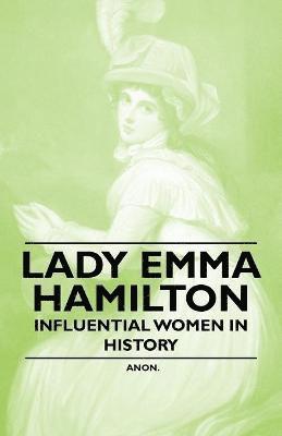 Anon. - Lady Emma Hamilton - Influential Women in History, Häftad