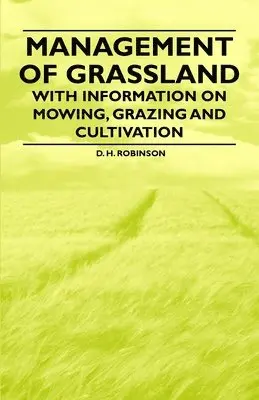D. H. Robinson - Management of Grassland - With Information on Mowing, Grazing and Cultivation, Häftad. Tillgänglighet: Lägg i varukorg