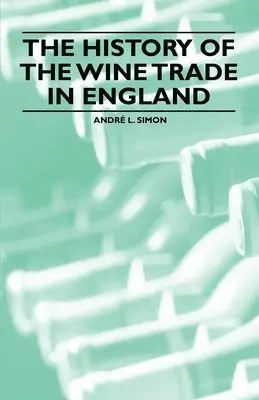 Andre L. Simon - History of the Wine Trade in England, Häftad. Tillgänglighet: Lägg i varukorg