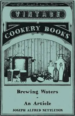 Joseph Alfred Nettleton - Brewing Waters - An Article, Häftad. Tillgänglighet: Lägg i varukorg