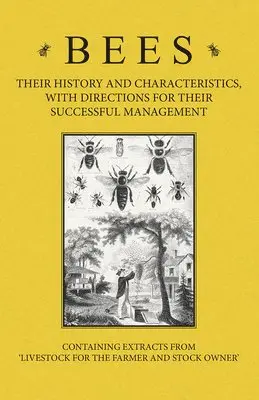 A H Baker - Bees - Their History and Characteristics, With Directions for Their Successful Management - Containing Extracts from Livestock for the Farmer and Stock Owner, Häftad. Tillgänglighet: Lägg i varukorg