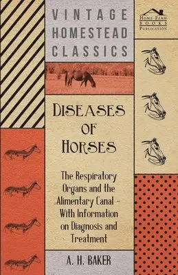 A H Baker - Diseases of Horses - The Respiratory Organs and the Alimentary Canal - With Information on Diagnosis and Treatment, Häftad. Tillgänglighet: Lägg i varukorg