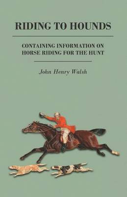 Stonehenge - Riding to Hounds - Containing Information on Horse Riding for the Hunt, Häftad