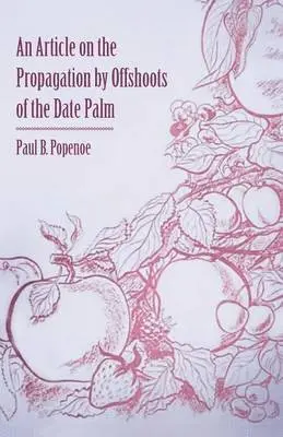Paul B Popenoe - Article on the Propagation by Offshoots of the Date Palm, Häftad. Tillgänglighet: Lägg i varukorg