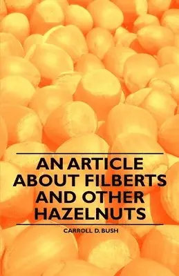 Carroll D. Bush - Article About Filberts and Other Hazelnuts, Häftad. Tillgänglighet: Lägg i varukorg
