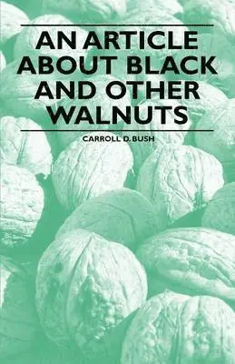 Carroll D. Bush - Article About Black and Other Walnuts, Häftad. Tillgänglighet: Lägg i varukorg