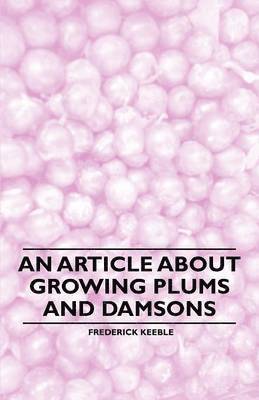 Frederick Keeble - Article About Growing Plums and Damsons, Häftad. Tillgänglighet: Lägg i varukorg