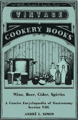 Andre L. Simon - Wine, Beer, Cider, Spirits - A Concise Encyclopadia of Gastronomy - Section VIII, Häftad. Tillgänglighet: Lägg i varukorg
