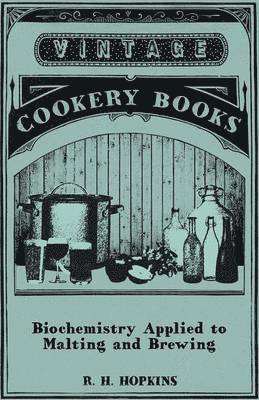 R. H. Hopkins - Biochemistry Applied to Malting and Brewing, Häftad. Tillgänglighet: Lägg i varukorg