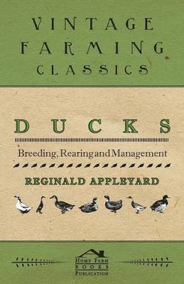 Reginald Appleyard - Ducks - Breeding, Rearing and Management, Häftad. Tillgänglighet: Lägg i varukorg