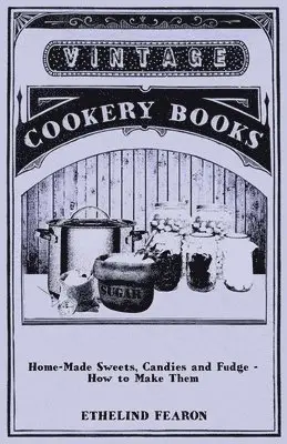 Ethelind Fearon - Home-Made Sweets, Candies and Fudge - How to Make Them, Häftad. Tillgänglighet: Lägg i varukorg